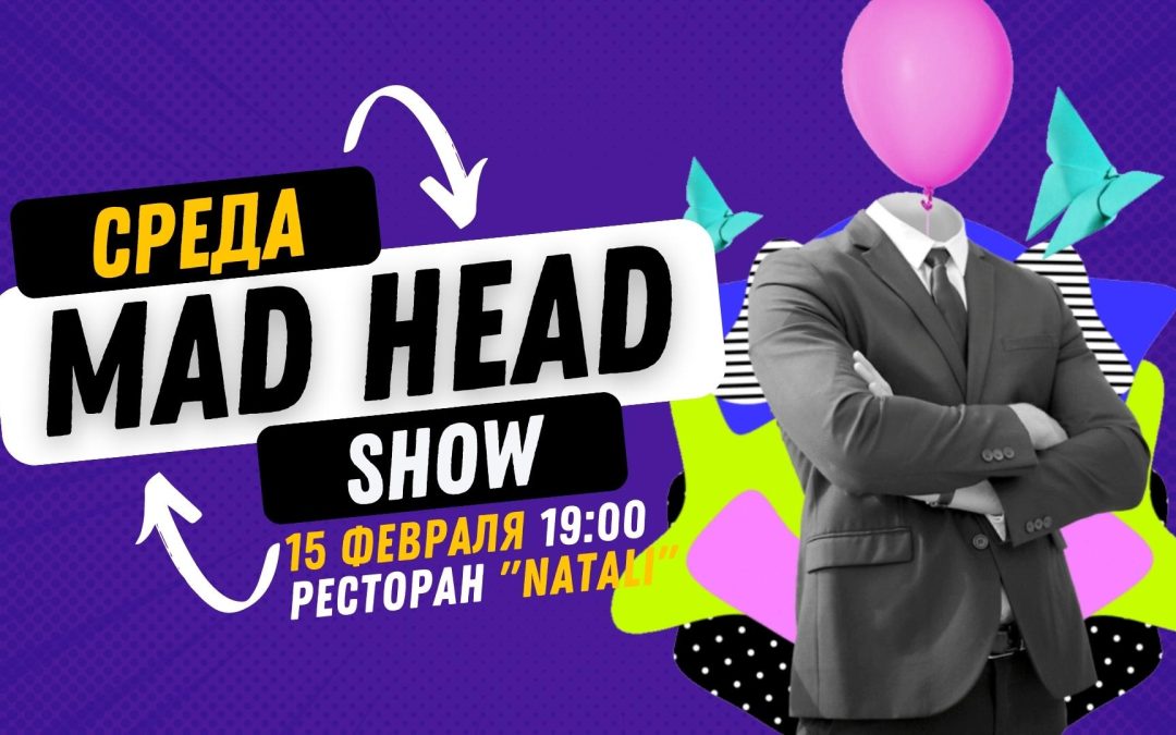 MAD HEAD SHOW 
